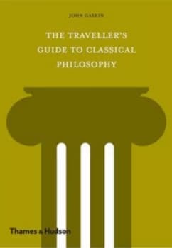 The Travellers Guide to Classical Philosophy by John Gaskin Hardback