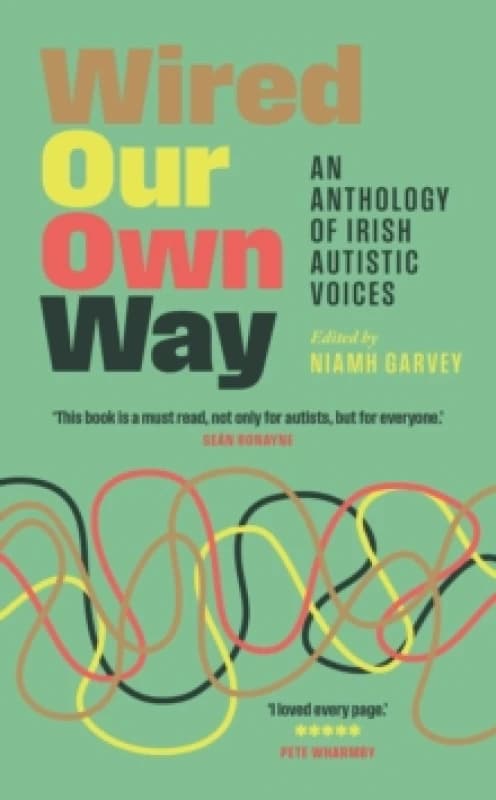 Wired Our Own Way : An Anthology of Irish Autistic Voices Paperback / softback