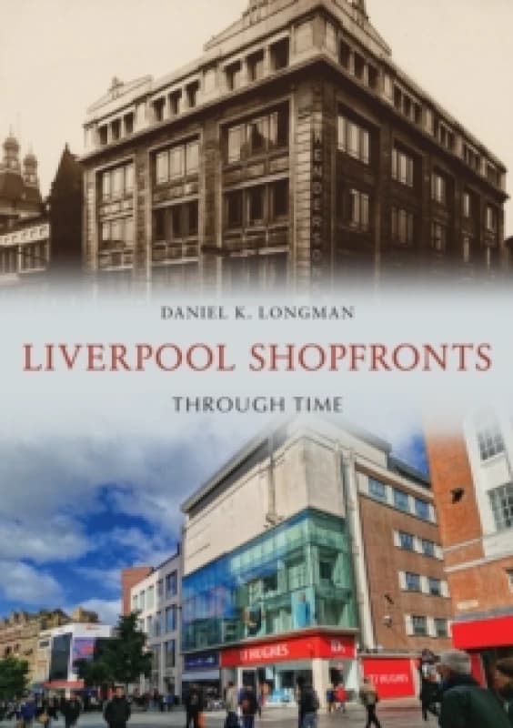 Liverpool Shopfronts Through Time Paperback / softback