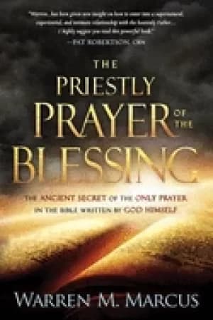 priestly prayer of the blessing the ancient secret of the only prayer in th