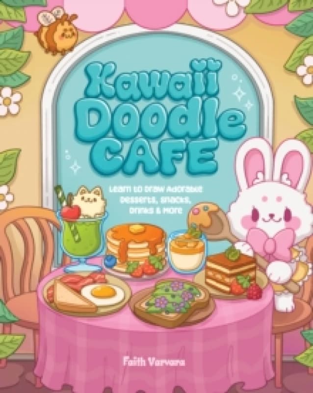 Kawaii Doodle Cafe : Learn to Draw Adorable Desserts, Snacks, Drinks & More Volume 8 Paperback / softback