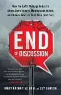 end of discussion how the lefts outrage industry shuts down debate manipula