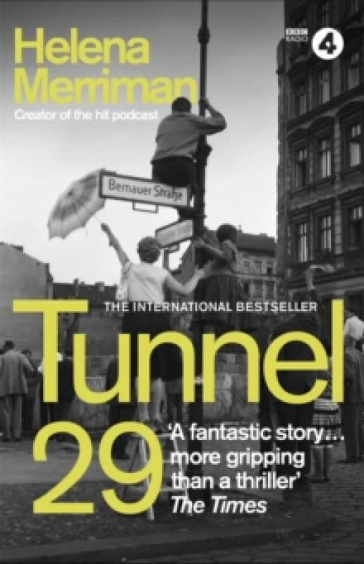 Tunnel 29 : Love, Espionage and Betrayal: the True Story of an Extraordinary Escape Beneath the Berlin Wall Paperback / softback