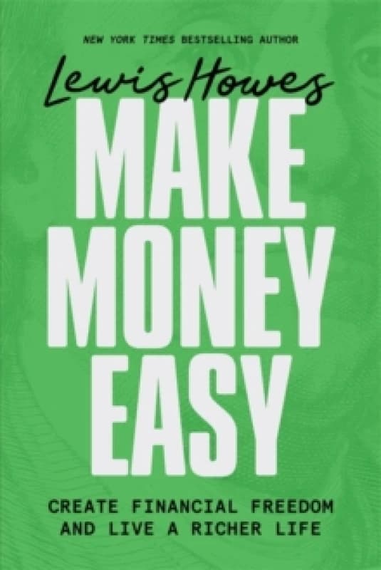 Make Money Easy : Create Financial Freedom and Live a Richer Life Hardback