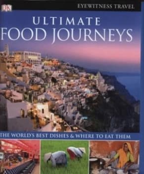 Ultimate Food Journeys by Louise Abbott and Sarah Tomley and Marek Walisiewicz Hardback