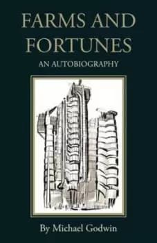 Farms and Fortunes by Michael Godwin