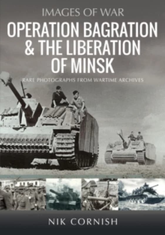 Operation Bagration & The Liberation of Minsk. Paperback. By Nik Cornish Books