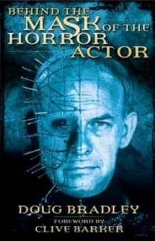 Behind the Mask of the Horror Actor by Doug Bradley Paperback