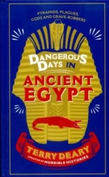 Dangerous Days in Ancient Egypt by Terry Deary Hardback