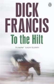 To the Hilt by Dick Francis Book