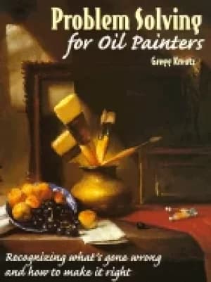 problem solving for oil painters recognizing whats gone wrong and how to ma