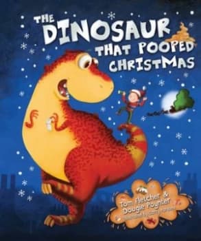 The Dinosaur That Pooped Christmas by Tom Fletcher Hardback