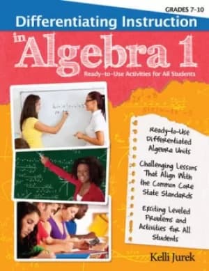 Differentiating Instruction in Algebra 1Ready-to-Use Activities for All Students (Grades 7-10)