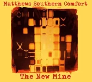 The New Mine by Matthews' Southern Comfort CD Album