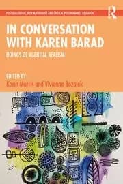 In Conversation with Karen Barad Doings of Agential Realism