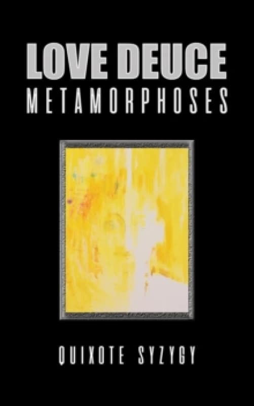Love Deuce Metamorphoses. Paperback. By Quixote Syzygy Books