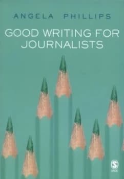 Good Writing for Journalists by Angela Phillips Book