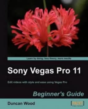 Sony Vegas Pro 11 Beginners Guide by Duncan Wood Paperback