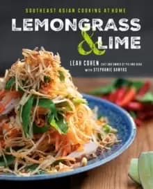 Lemongrass And Lime : Southeast Asian Cooking at Home