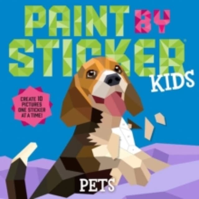 Paint by Sticker Kids: Pets : Create 10 Pictures One Sticker at a Time! Paperback / softback