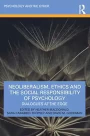 Neoliberalism Ethics and the Social Responsibility of Psychology Dialogues at the Edge