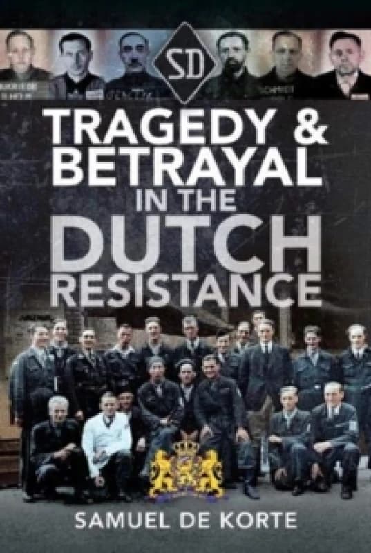 Tragedy & Betrayal in the Dutch Resistance Hardback
