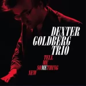Tell Me Something New by Dexter Goldberg Trio CD Album