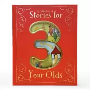 A Collection of Stories for 3 Year Olds by Parragon Books
