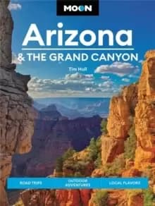 Moon Arizona & the Grand Canyon (Sixteenth Edition) : Road Trips, Outdoor Adventures, Local Flavors