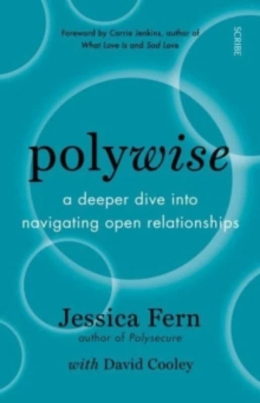 Polywise : a deeper dive into navigating open relationships Paperback / softback