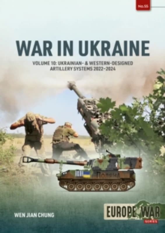 War in Ukraine Volume 10 : Ukrainian- & Western-Designed Artillery Systems, 2022-2024 Paperback / softback