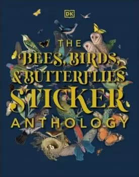 The Bees, Birds & Butterflies Sticker Anthology by DK