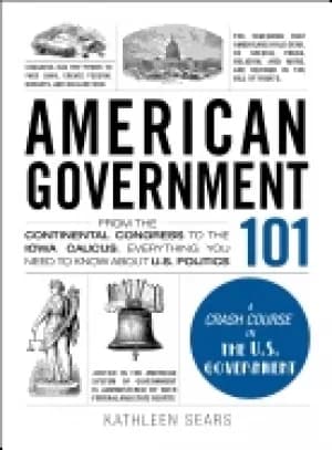 american government 101 from the continental congress to the iowa caucus ev