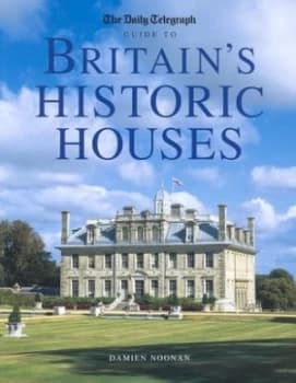 The Daily Telegraph Guide to Britains Historic Houses by Damien Noonan Book
