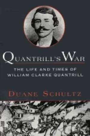quantrills war the life and times of william clarke quantrill 1837 1865