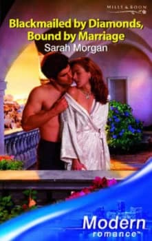 Blackmailed by Diamonds Bound by Marriage by Sarah Morgan Book