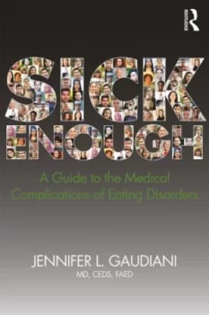 Sick EnoughA Guide to the Medical Complications of Eating Disorders