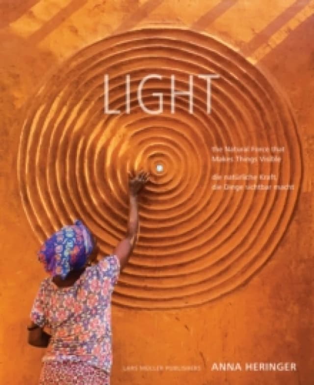 LIGHT : The Natural Force that Makes Things Visible Hardback