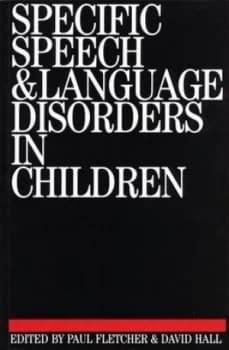 Specific Speech and Language Disorders in Children Correlates Characteristics and Outcomes by Paul Fletcher Paperback