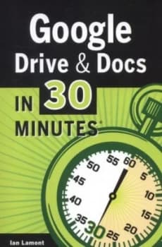 Google Drive and Docs in 30 Minutes by Ian Lamont Paperback