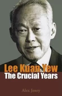 Lee Kuan Yew: The Crucial Years