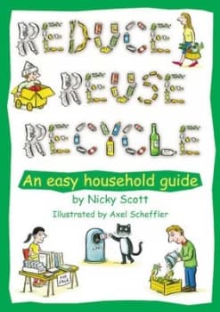 Reduce Reuse Recycle by Nicky Scott Paperback