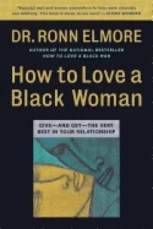 how to love a Black woman give and get the very best in your relationship
