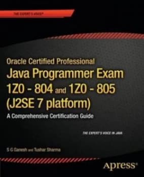 Oracle Certified Professional Java Se 7 Programmer Exams 1z0-804 and 1z0-805 by S G Ganesh Paperback