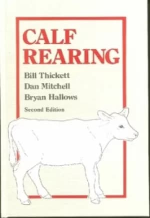Calf rearing by Bill Thickett
