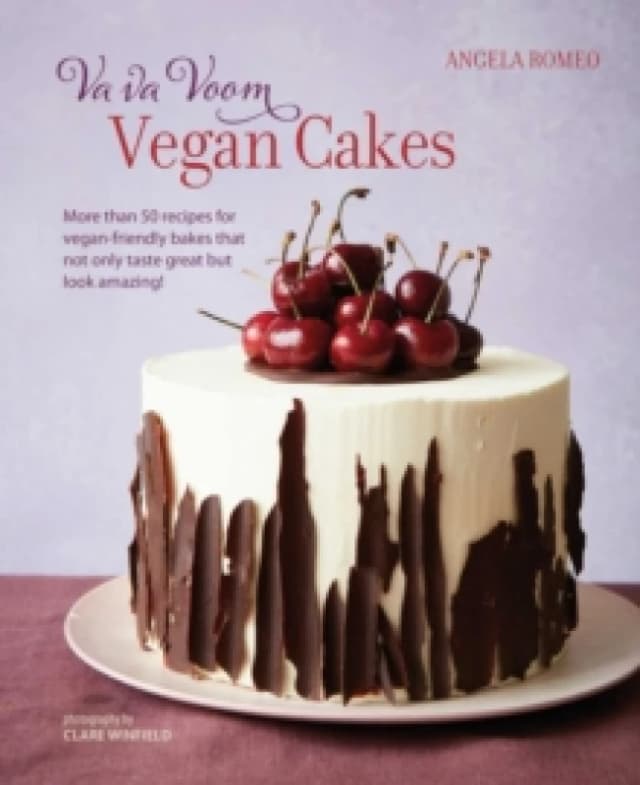 Va va Voom Vegan Cakes : More Than 50 Recipes for Vegan-Friendly Bakes That Not Only Taste Great but Look Amazing! Hardback