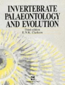 Invertebrate Palaeontology and Evolution by E. N. Clarkson Hardback