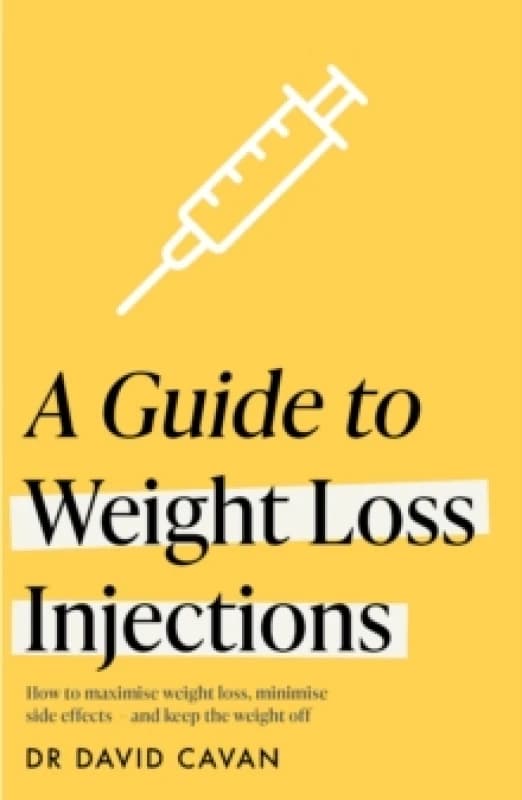 A Guide to Weight Loss Injections. Paperback. By David Cavan Books