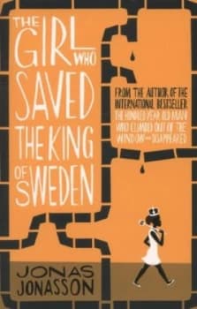 The Girl Who Saved the King of Sweden by Jonas Jonasson Paperback