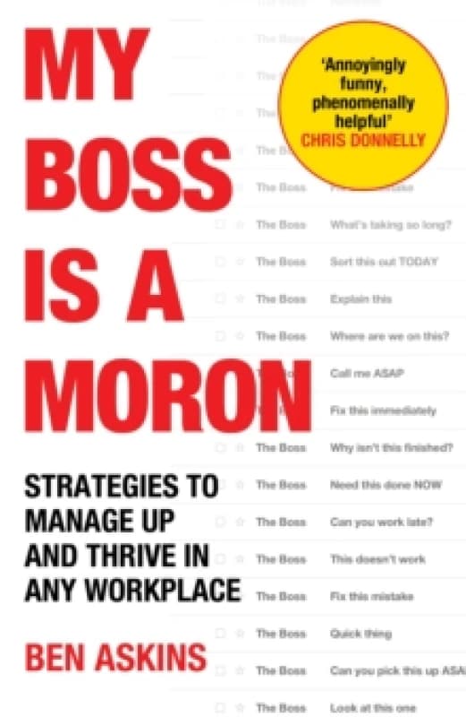 My Boss Is a Moron : Strategies to Manage Up and Thrive in Any Workplace Paperback / softback